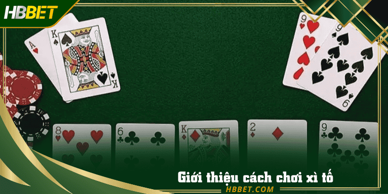 Giới thiệu cách chơi xì tố