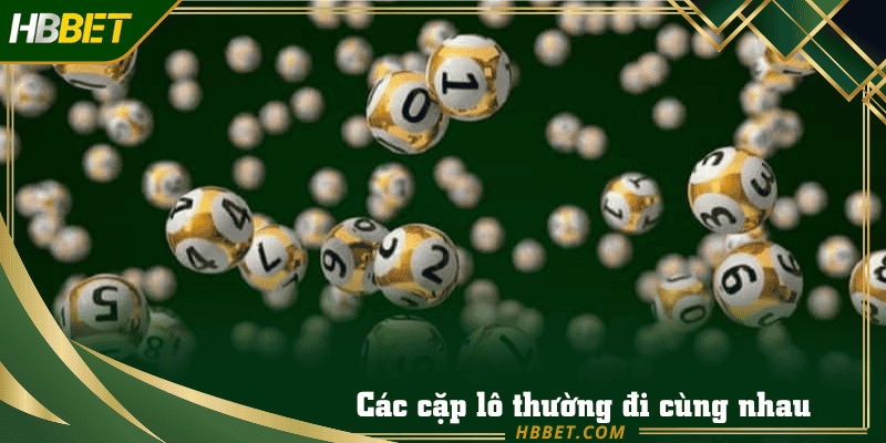 các cặp lô thường đi cùng nhau