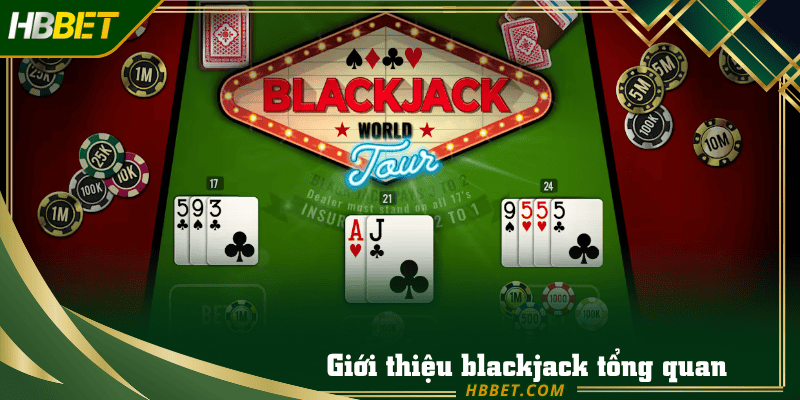 Giới thiệu blackjack tổng quan