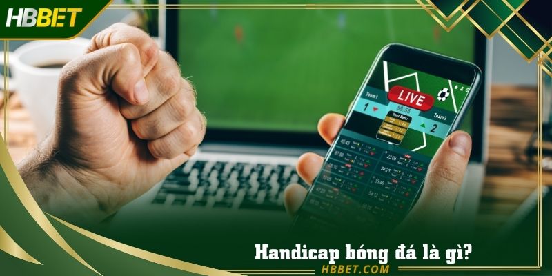 Handicap bóng đá là loại kèo được nhiều người yêu thích